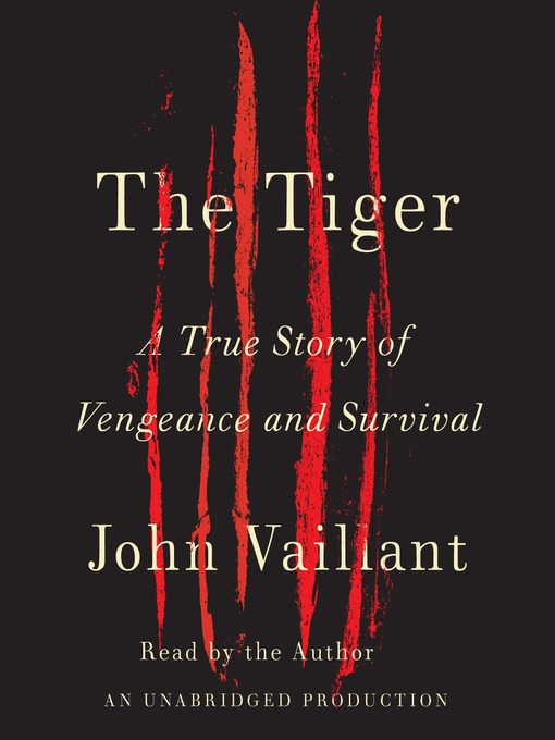 Title details for The Tiger by John Vaillant - Wait list